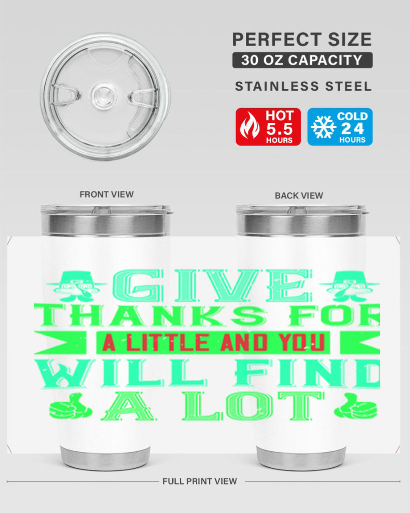 give thanks for a little and you will find a lot 43#- thanksgiving- Tumbler