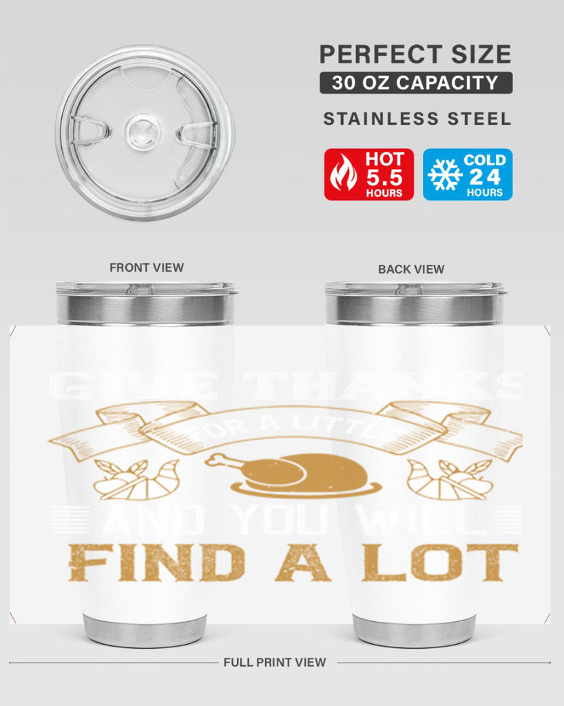 give thanks for a little and you will find a lot 45#- thanksgiving- Tumbler