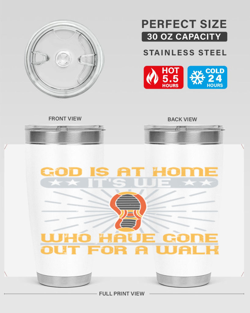 god is at home its we who have gone out for a walk 85#- walking- Tumbler