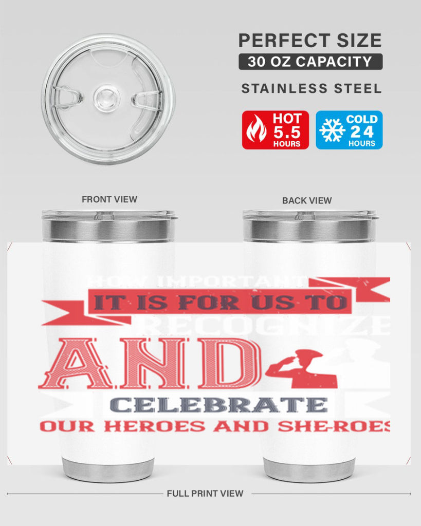 how important it is for us to recognize and celebrate our heroes and sheroes 60#- Veterns Day- Tumbler