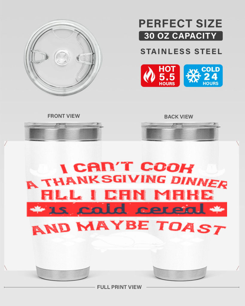 i can’t cook a thanksgiving dinner all i can make is cold cereal and maybe toast 31#- thanksgiving- Tumbler