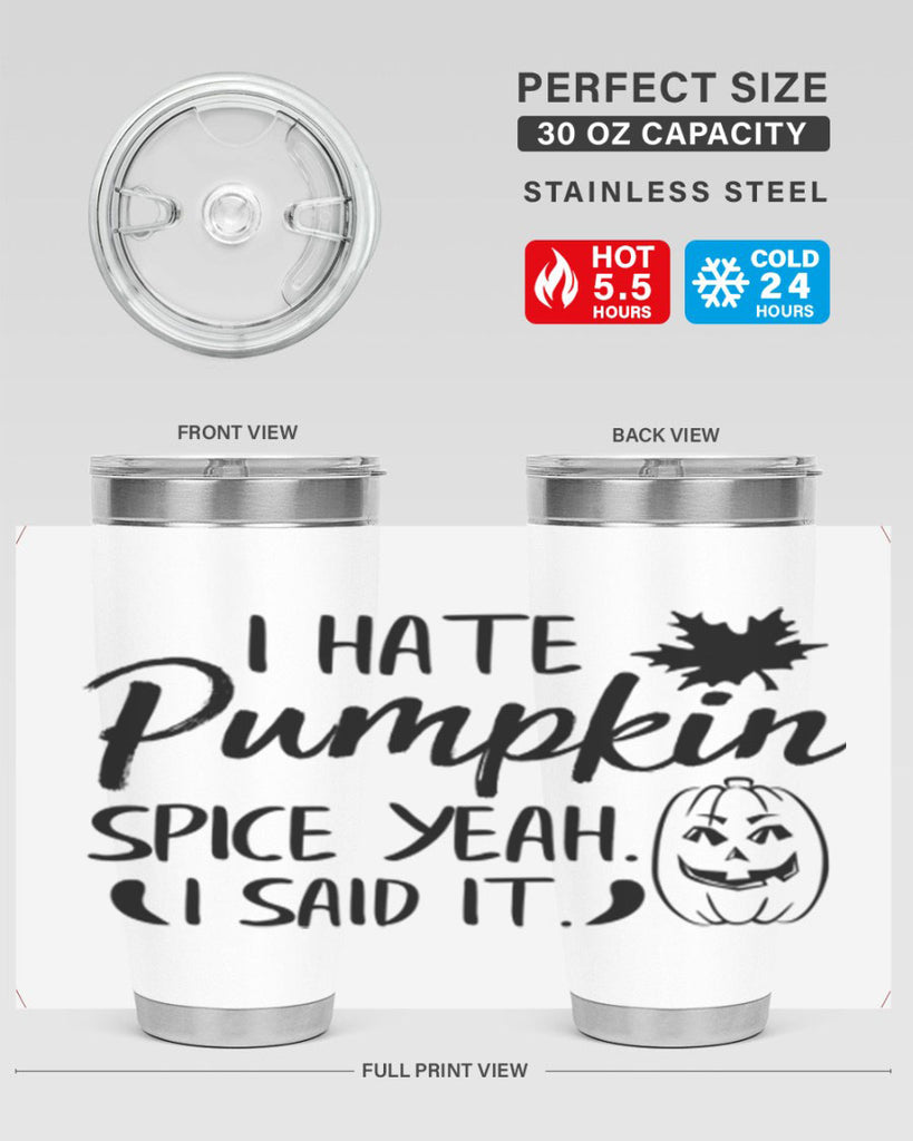 i hate pumpkin spice yeah i said it 322#- fall- Tumbler