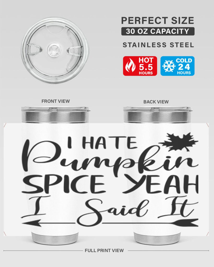 i hate pumpkin spice yeah i said it 324#- fall- Tumbler