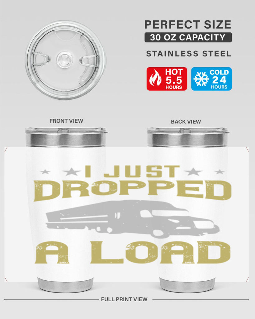 i just dropped a load Style 43#- truck driver- tumbler