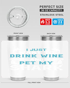 i just want to drink wine and pet my shark Style 80#- shark  fish- Tumbler