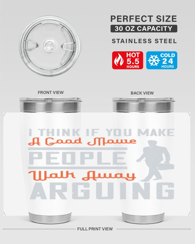 i think if you make a good movie people walk away arguing 61#- walking- Tumbler