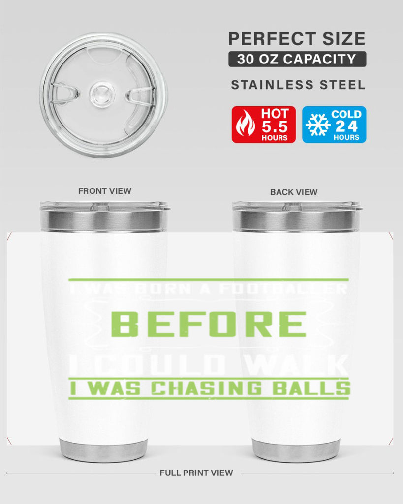 i was born a footballer before i could walk i was chasing balls 53#- walking- Tumbler