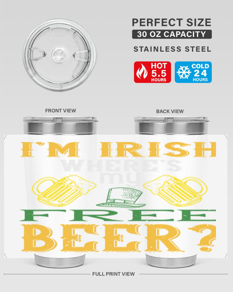 i’m irish where’s my free beer Style 127#- St Patricks Day- Tumbler