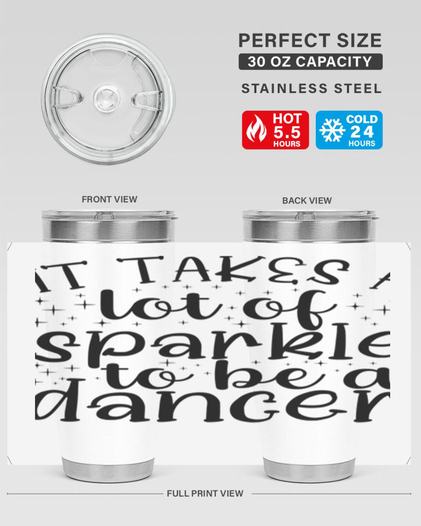 it takes a lof of sparkle to be a dancer54#- ballet- Tumbler