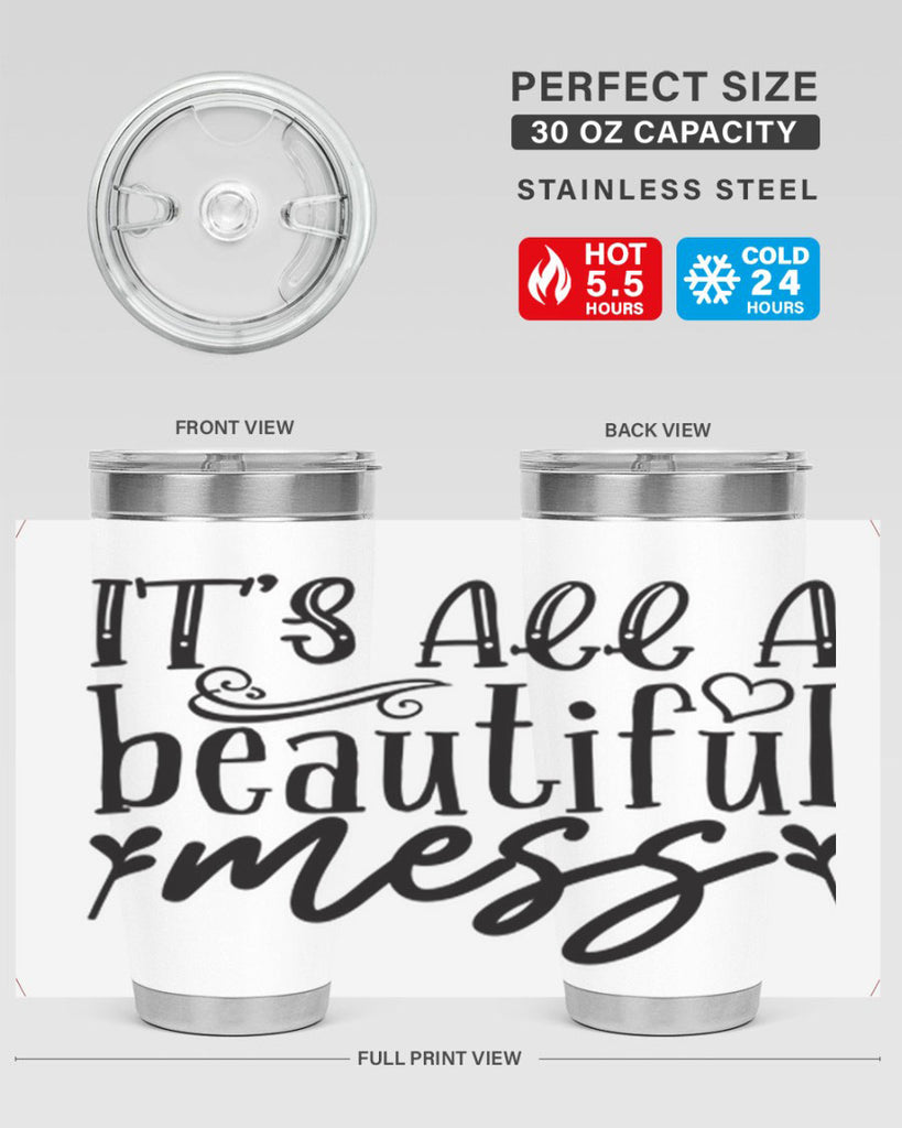 its all a beautiful mess 98#- home- Tumbler