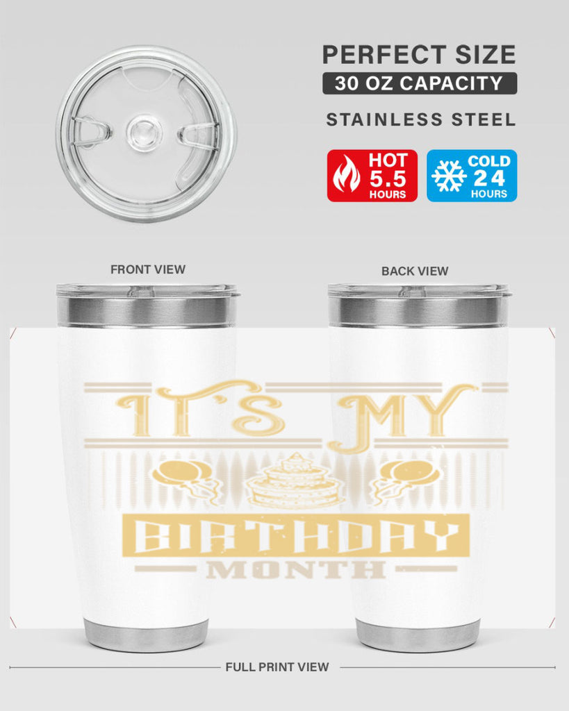 its my birthday month Style 87#- birthday- tumbler
