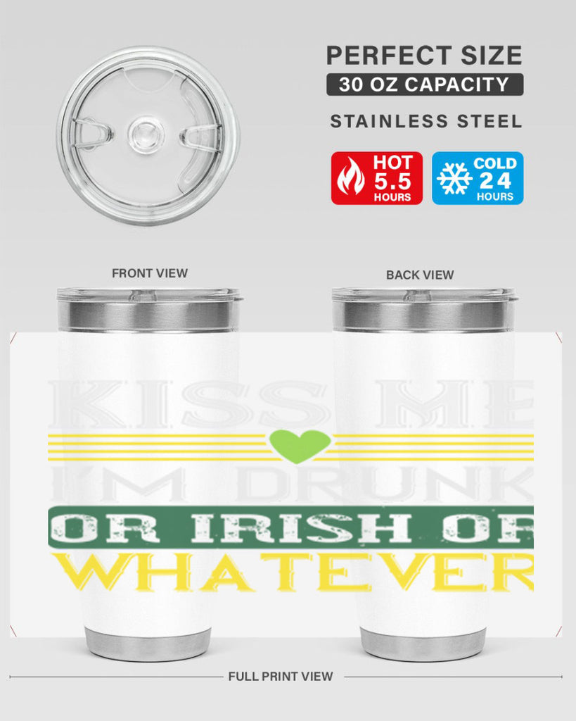 kiss me i’m drunk or irish or whatever Style 123#- St Patricks Day- Tumbler