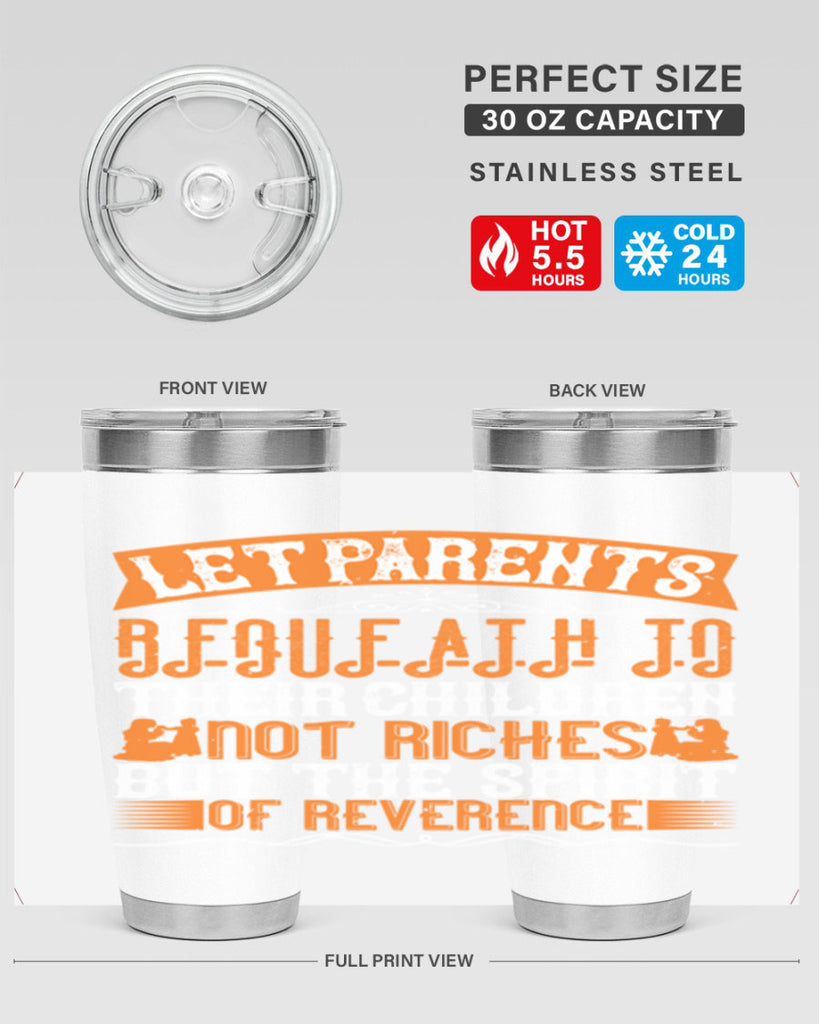 let parents bequeath to their children not riches but the spirit of reverence 43#- Parents Day- Tumbler