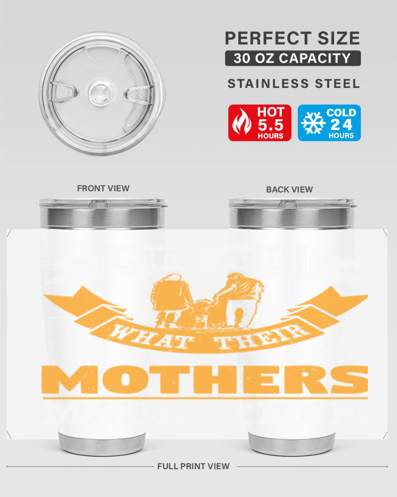 men are what their mothers made them 52#- mothers day- Tumbler