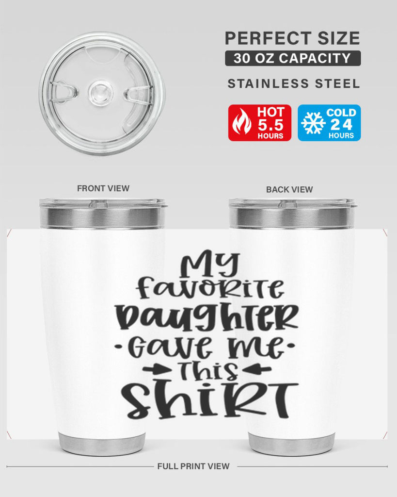 my favorite daughter gave me this shirt 29#- fathers day- Tumbler