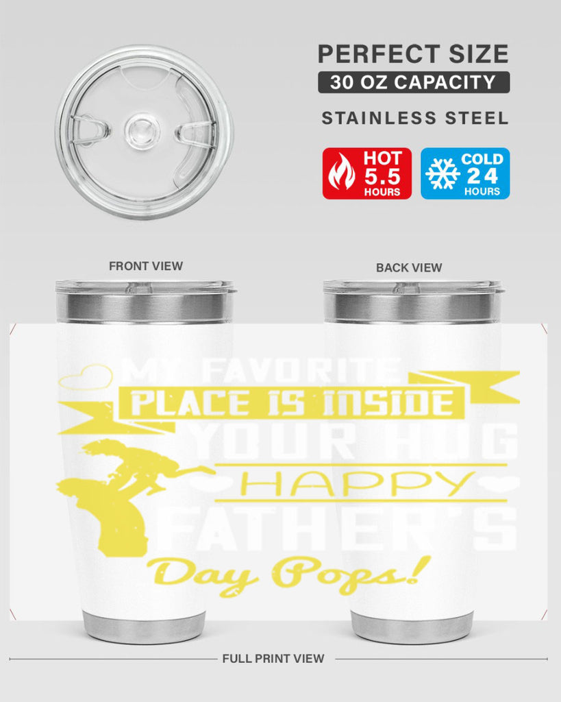 my favorite place is inside your hug happy father’s day pops 208#- fathers day- Tumbler