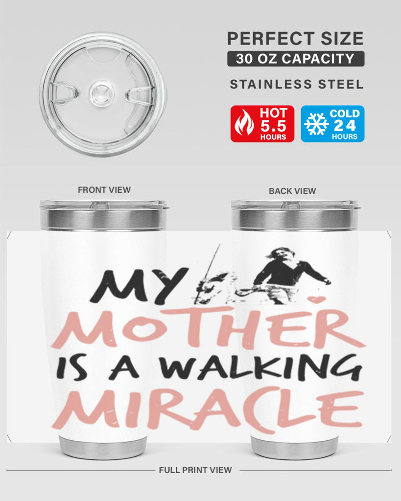 my mother is a walking miracle 36#- mothers day- Tumbler
