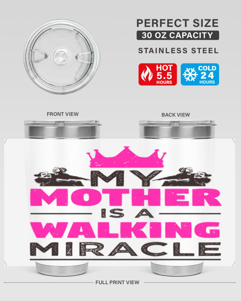 my mother is a walking miracle 38#- mothers day- Tumbler