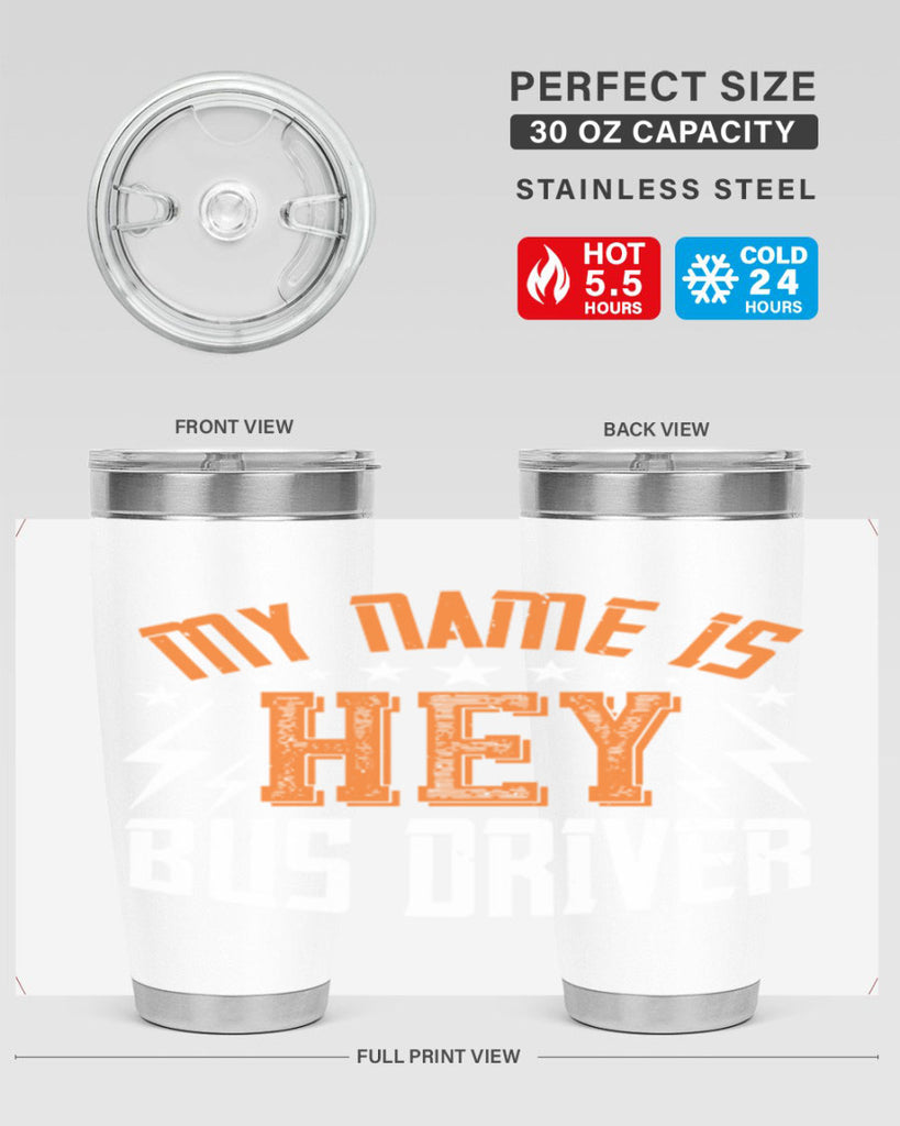 my name is hey bus driver Style 19#- bus driver- tumbler
