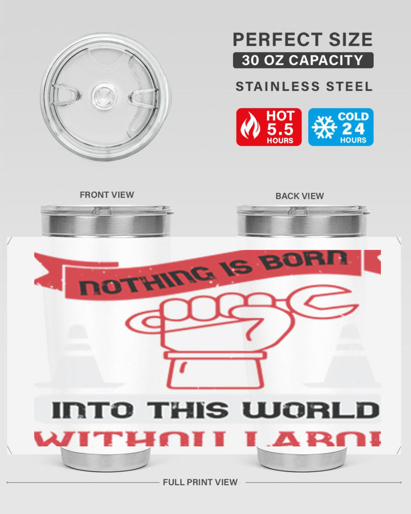nothing is born into this world without labor 22#- labor day- Tumbler