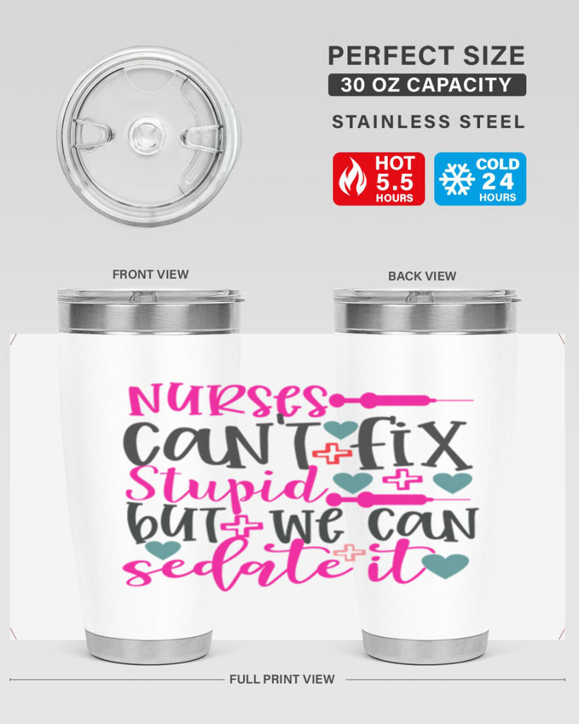 nurses cant fix stupid but we can sedate it Style 366#- nurse- tumbler