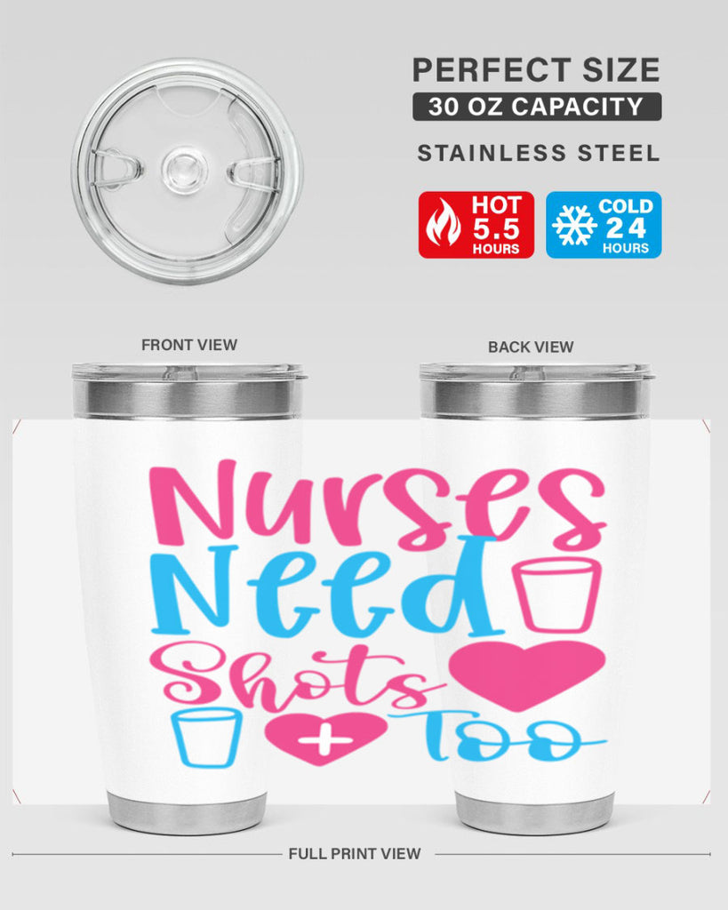 nurses need shots too Style 363#- nurse- tumbler