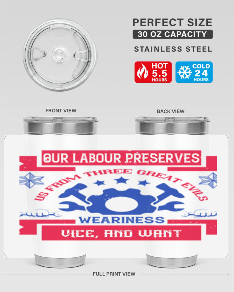 our labour preserves us from three great evils — weariness vice and want 2#- labor day- Tumbler