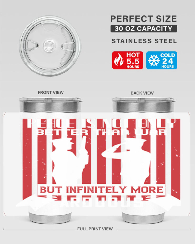 peace is not only better than war but infinitely more arduous 92#- Veterns Day- Tumbler
