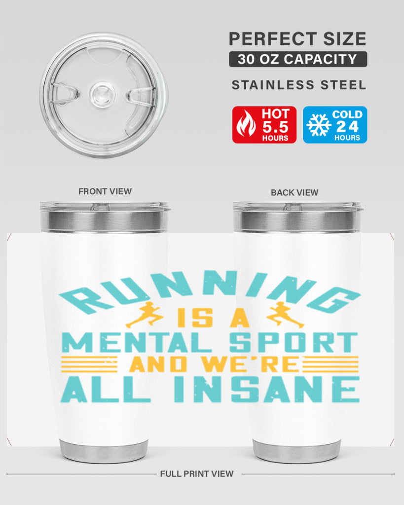 running is a mental sport and we’re all insane 23#- running- Tumbler
