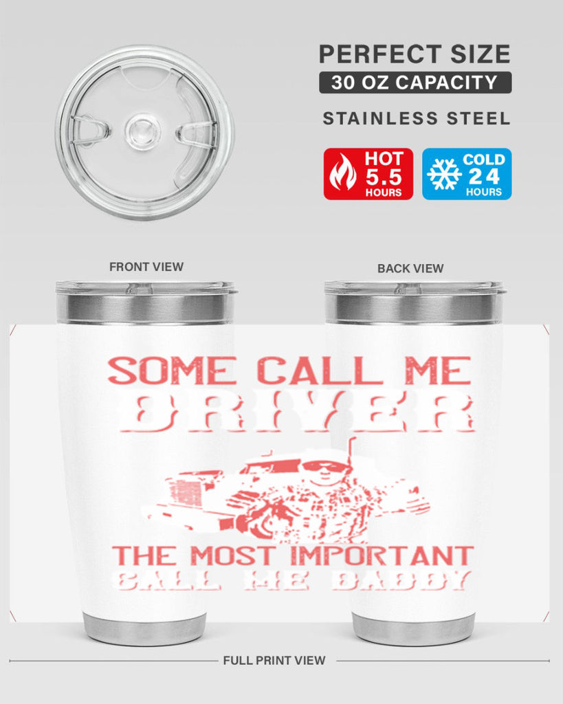 some call me driver the most important call me daddy Style 24#- truck driver- tumbler