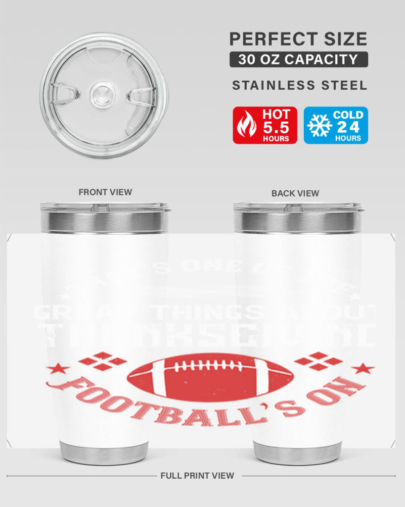 that’s one of the great things about thanksgiving football’s on 5#- thanksgiving- Tumbler