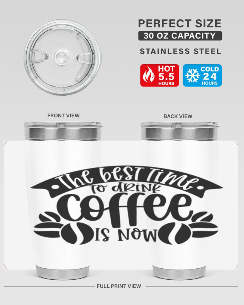 the best time to drink coffee is now 23#- coffee- Tumbler