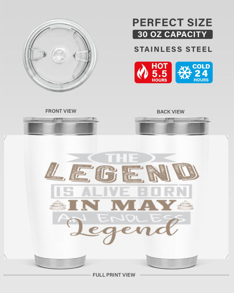 the legend is alive born in may an endless legend Style 28#- birthday- tumbler