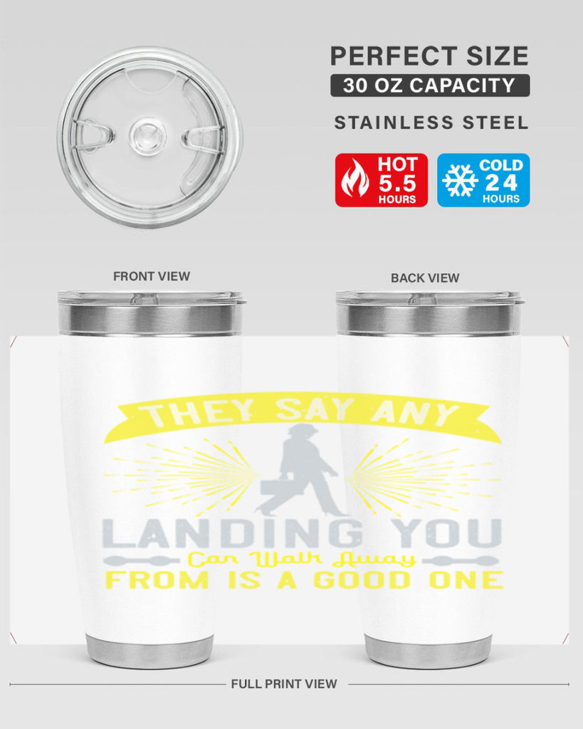 they say any landing you can walk away from is a good one 19#- walking- Tumbler