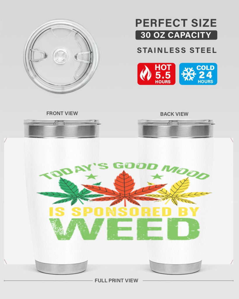 todays good mood is sponsored by weed 269#- marijuana- Tumbler