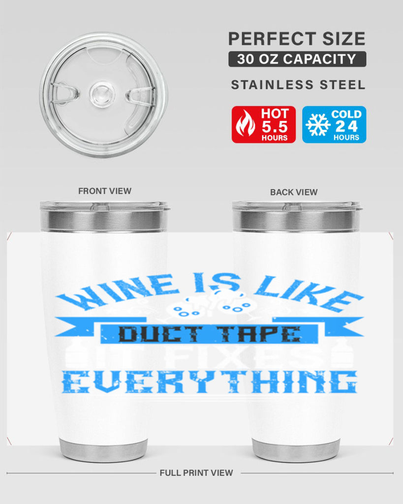 wine is like duct tape it fixes everything 17#- drinking- Tumbler