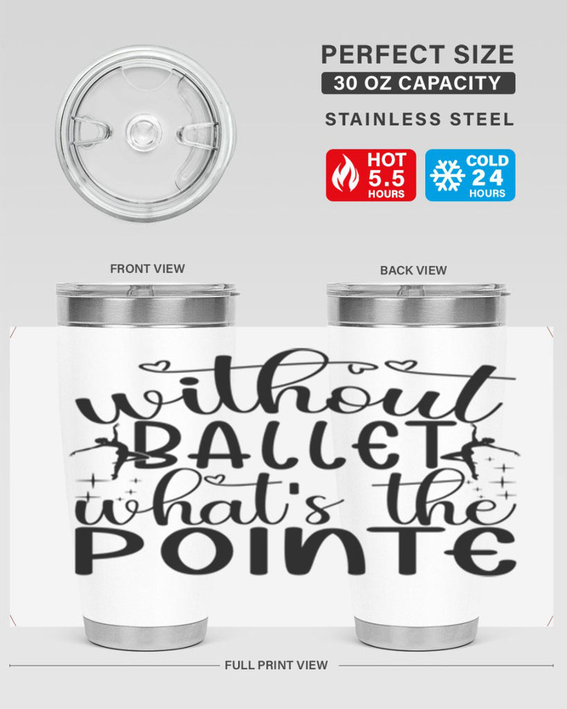 without ballet wahts the pointe95#- ballet- Tumbler