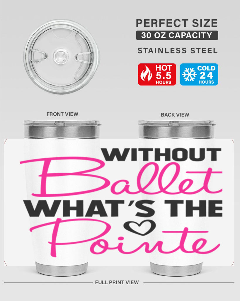 without ballet whats the pointe98#- ballet- Tumbler