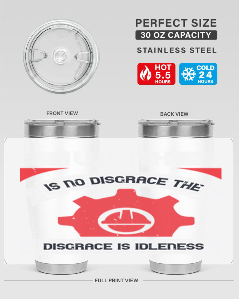 work is no disgrace the disgrace is idleness 5#- labor day- Tumbler