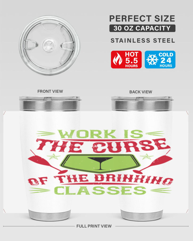 work is the curse of the drinking classes 16#- drinking- Tumbler