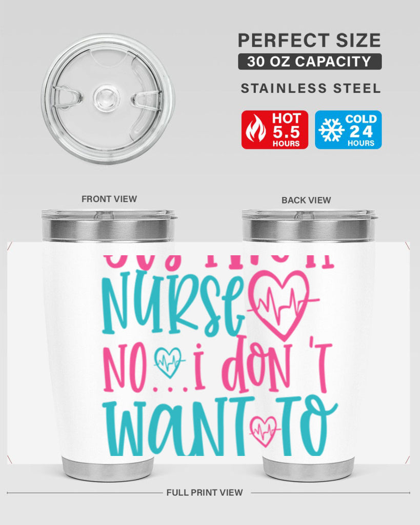 yes im a nurse no i don t want to at it Style Style 4#- nurse- tumbler