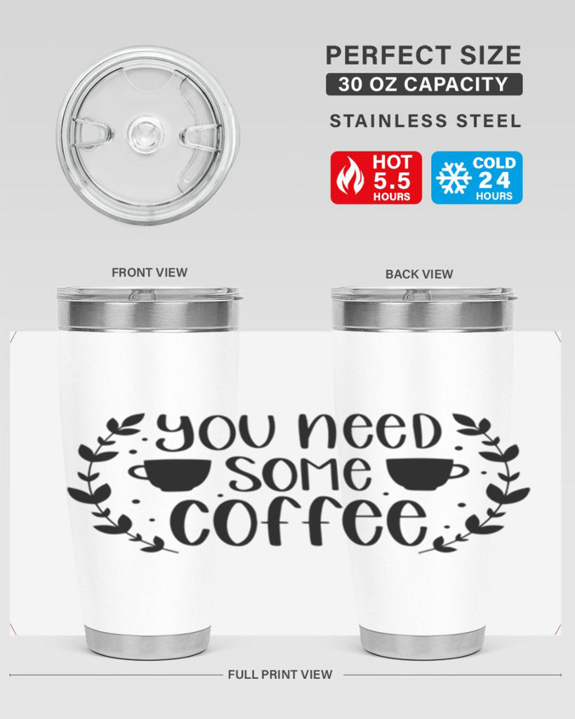 you need some coffee 1#- coffee- Tumbler