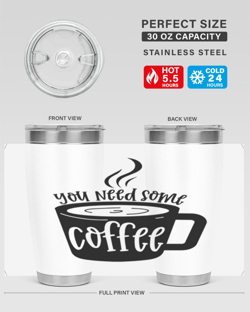you need some coffee 4#- coffee- Tumbler