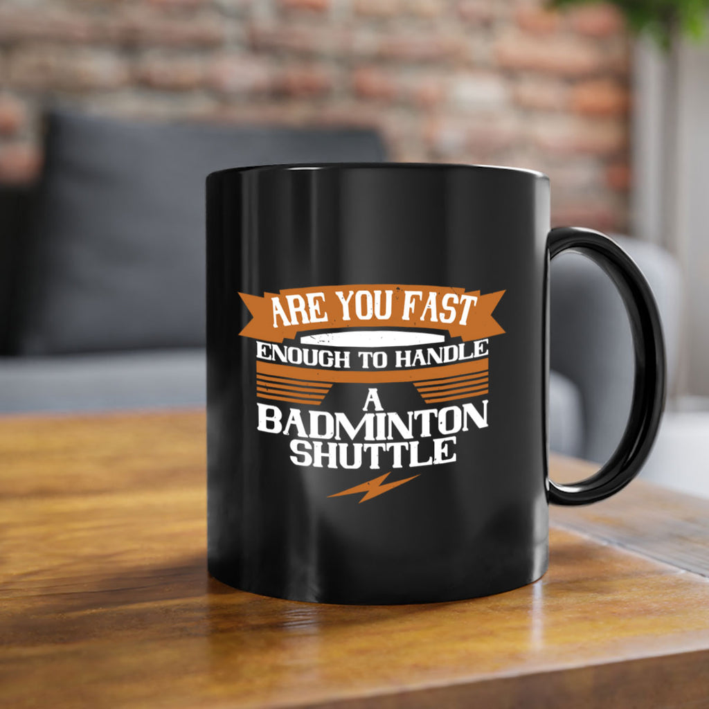 Are you fast enough to handle a badminton shuttle 1956#- badminton-Mug / Coffee Cup