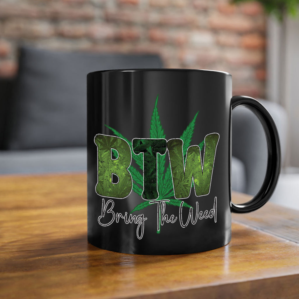 Btw Bring The Weed Sublimation 22#- marijuana-Mug / Coffee Cup