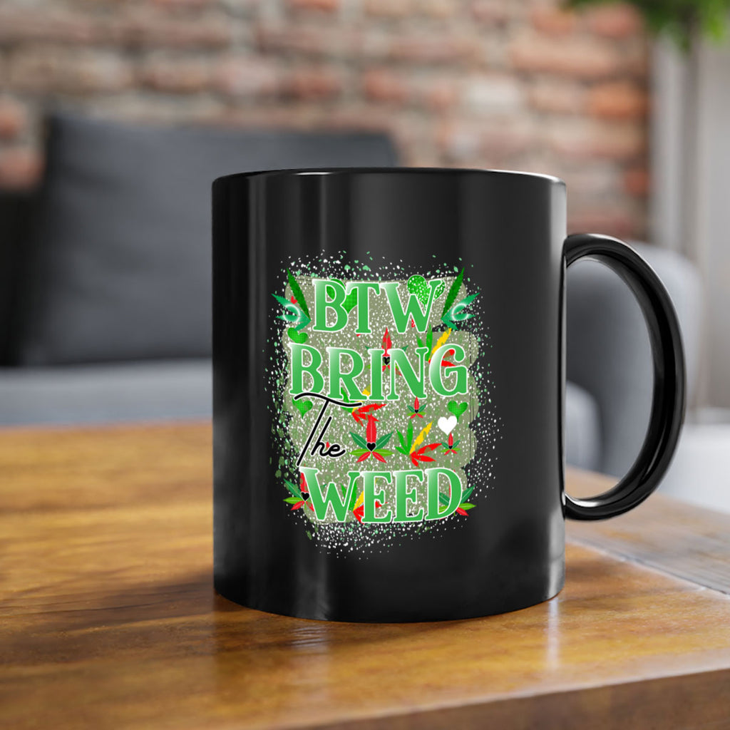Btw Bring the Weed 20#- marijuana-Mug / Coffee Cup