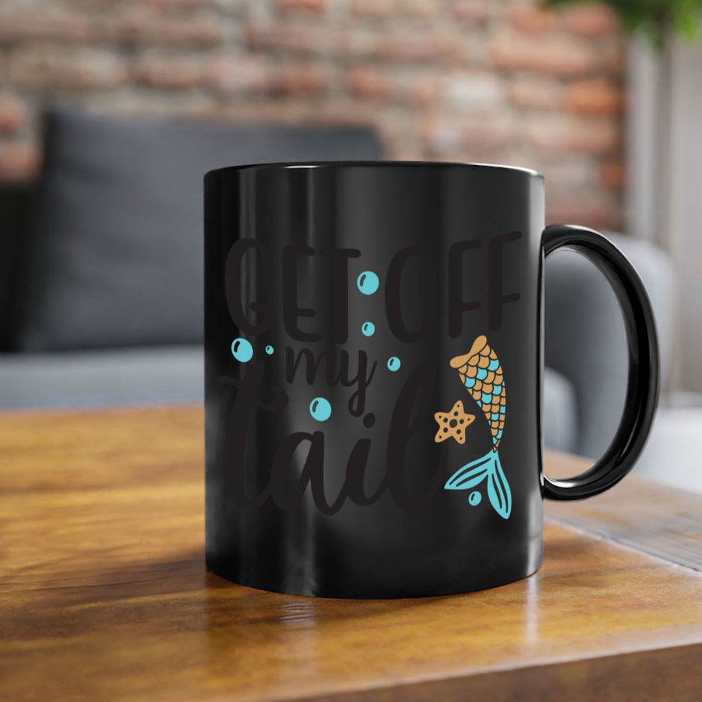 Get off my tail 176#- mermaid-Mug / Coffee Cup