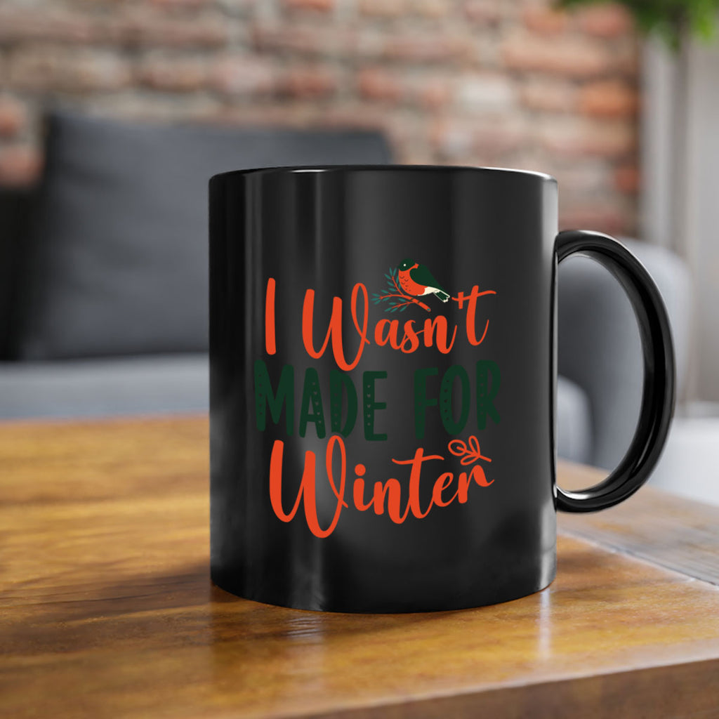 I Wasnt Made For Winter 235#- winter-Mug / Coffee Cup