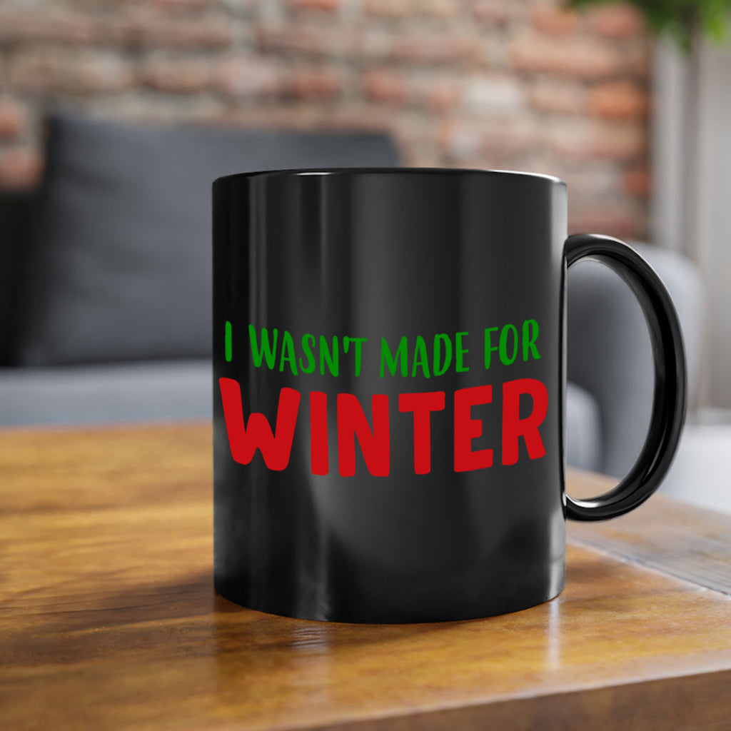 I Wasnt Made for Winter 232#- winter-Mug / Coffee Cup