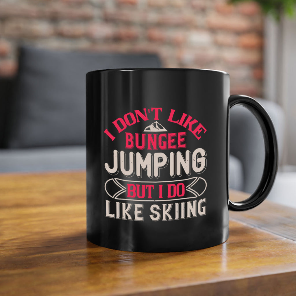 I dont like bungee jumping but I do like skiing 1143#- ski-Mug / Coffee Cup